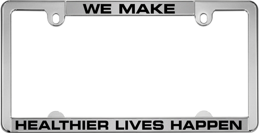 We Make Healthier Lives Happen - All states License plate frame with set of plastic screw caps (1 Frame)